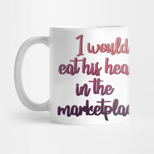 Much Ado About Nothing Eat Your Heart Out Mug